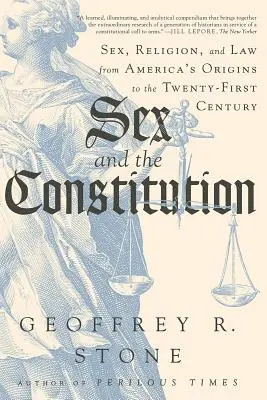 Sex a ústava: Sex, náboženství a právo od počátků Ameriky až do 21. století - Sex and the Constitution: Sex, Religion, and Law from America's Origins to the Twenty-First Century