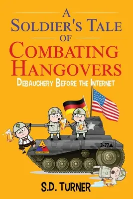 Příběh vojáka o boji proti kocovině: Hýření před internetem - A Soldier's Tale of Combating Hangovers: Debauchery Before the Internet