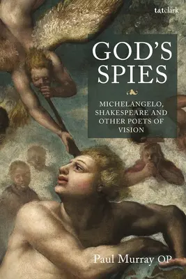 Boží špióni: Michelangelo, Shakespeare a jiní básníci vize: Spasitelé: Michelangelo, Shakespeare a jiní básníci vize - God's Spies: Michelangelo, Shakespeare and Other Poets of Vision