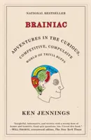 Brainiac: Dobrodružství ve zvědavém, soutěživém a nutkavém světě milovníků zajímavostí - Brainiac: Adventures in the Curious, Competitive, Compulsive World of Trivia Buffs