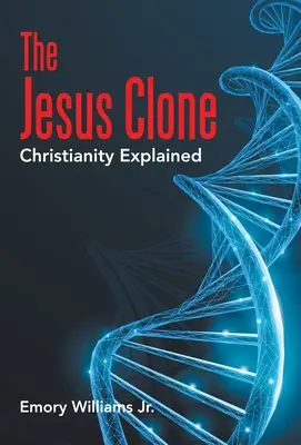 Ježíšův klon: Křesťanství vysvětleno - The Jesus Clone: Christianity Explained