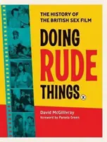 Dělat hrubé věci: Dějiny britského sexuálního filmu - Doing Rude Things: The History of the British Sex Film