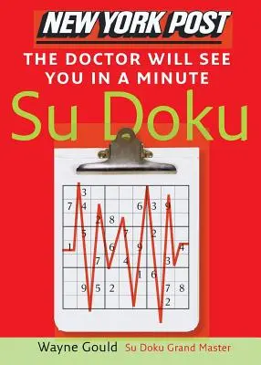 New York Post the Doctor Will See You in a Minute Sudoku: The Official Utterly Addictive Number-Placing Puzzle (Oficiální naprosto návykové skládání čísel) - New York Post the Doctor Will See You in a Minute Sudoku: The Official Utterly Addictive Number-Placing Puzzle