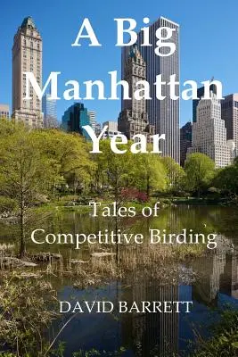 Velký rok na Manhattanu: Příběhy o soutěžení v chytání ptáků - A Big Manhattan Year: Tales of Competitive Birding
