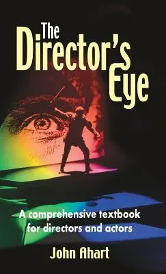 Očima režiséra: Komplexní učebnice pro režiséry a herce - Director's Eye: A Comprehensive How-To Textbook for Directors and Actors
