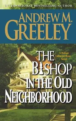 Biskup ve staré čtvrti: A Bishop Blackie Ryan Novel (Román biskupa Blackieho Ryana) - The Bishop in the Old Neighborhood: A Bishop Blackie Ryan Novel