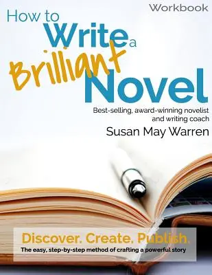 Jak napsat brilantní román: Pracovní sešit: Snadná metoda, jak krok za krokem napsat silný příběh - How to Write a Brilliant Novel Workbook: The easy, step-by-step method for crafting a powerful story