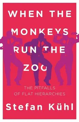 Když opice řídí zoo: Úskalí plošné hierarchie - When the Monkeys Run the Zoo: The Pitfalls of Flat Hierarchies