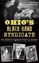 Syndikát Černá ruka v Ohiu: Zrod organizovaného zločinu v Americe - Ohio's Black Hand Syndicate: The Birth of Organized Crime in America