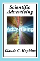 Vědecká reklama: Kompletní a nezkrácená verze - Scientific Advertising: Complete and Unabridged