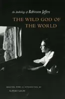 Divoký bůh světa Divoký bůh světa Divoký bůh světa Divoký bůh světa: An Anthology of Robinson Jeffers an Anthology of Robinson Jeffers an Anthology of R - Wild God of the World Wild God of the World Wild God of the World: An Anthology of Robinson Jeffers an Anthology of Robinson Jeffers an Anthology of R