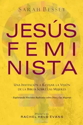 Jess Feminista: Una Invitacin a Revisar la Visin de la Biblia sobre las Mujeres: Feministická výzva k přehodnocení biblického pohledu na ženy. - Jess Feminista: Una Invitacin a Revisar la Visin de la Biblia sobre las Mujeres