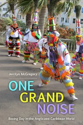 Jeden velký hluk: Boxing Day v anglikanizovaném karibském světě - One Grand Noise: Boxing Day in the Anglicized Caribbean World