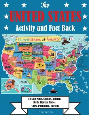 The United States Activity and Fact Book (Kniha aktivit a faktů o Spojených státech amerických): Mapy 50 států, hlavní města, zvířata, ptáci, květiny, motta, města, obyvatelstvo, regiony - The United States Activity and Fact Book: 50 State Maps, Capitals, Animals, Birds, Flowers, Mottos, Cities, Population, Regions