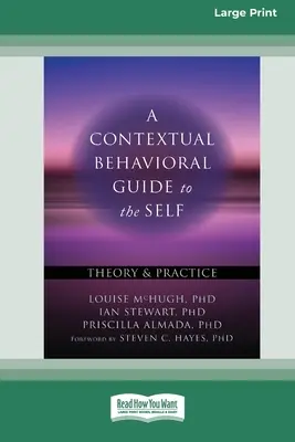 Kontextový behaviorální průvodce k sobě samému: teorie a praxe (16pt Large Print Edition) - A Contextual Behavioral Guide to the Self: Theory and Practice (16pt Large Print Edition)
