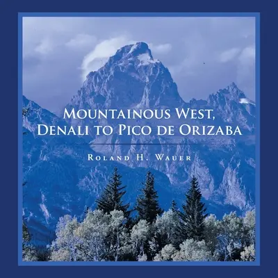 Hornatý západ, od Denali po Pico De Orizaba - Mountainous West, Denali to Pico De Orizaba