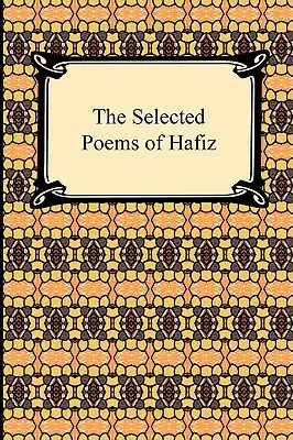 Vybrané básně Háfize - The Selected Poems of Hafiz