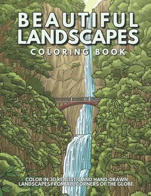 Krásné krajiny: Omalovánky: Vymalujte si 30 realistických a klidných scenérií z celého světa. - Beautiful Landscapes Coloring Book: Color In 30 Realistic And Tranquil Sceneries From Around The World.