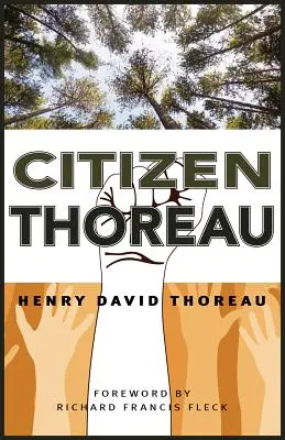 Občan Thoreau: Thoreau: Walden, Občanská neposlušnost, Život bez zásad, Otroctví v Massachusetts, Prosba za kapitána Johna Browna - Citizen Thoreau: Walden, Civil Disobedience, Life Without Principle, Slavery in Massachusetts, a Plea for Captain John Brown