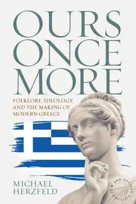 Ještě jednou naše: Všichni naši: Folklor, ideologie a utváření moderního Řecka - Ours Once More: Folklore, Ideology, and the Making of Modern Greece