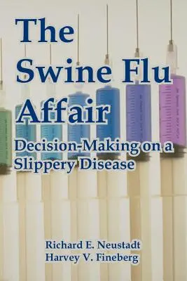 Aféra prasečí chřipky: Rozhodování o kluzké nemoci v souvislosti s chřipkovou epidemií. - The Swine Flu Affair: Decision-Making on a Slippery Disease