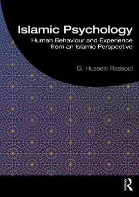 Islámská psychologie: Lidské chování a zkušenosti z islámské perspektivy (Islamic Psychology: Human Behaviour and Experience from an Islamic Perspective) - Islamic Psychology: Human Behaviour and Experience from an Islamic Perspective