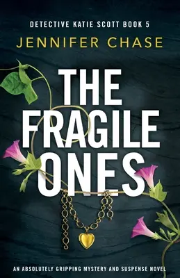 Křehcí: Naprosto strhující román plný tajemství a napětí - The Fragile Ones: An absolutely gripping mystery and suspense novel