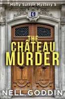 Vražda na zámku: (Záhady Molly Suttonové 5) - The Chteau Murder: (Molly Sutton Mysteries 5)