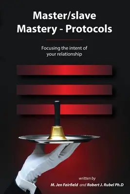 Pán/otrok - protokoly: Zaměření vašeho vztahu - Master/slave Mastery--Protocols: Focusing the intent of your relationship