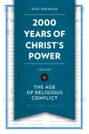 2 000 let Kristovy moci, svazek 4: Věk náboženských konfliktů - 2,000 Years of Christ's Power, Volume 4: The Age of Religious Conflict