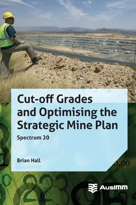 Mezní hodnoty a optimalizace strategického plánu těžby - Cut-off Grades and Optimising the Strategic Mine Plan