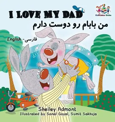 I Love My Dad (Bilingual Farsi Kids Books) (Miluji svého tátu (Dvojjazyčné knihy pro děti v perštině): Dětské knihy pro děti (dvojjazyčné): angličtina perština - I Love My Dad (Bilingual Farsi Kids Books): English Farsi Persian Children's Books