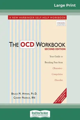 Pracovní sešit k OCD: Vydání: 2: Průvodce, jak se zbavit obsedantně-kompulzivní poruchy (16pt Large Print Edition) - The OCD Workbook: 2nd Edition: Your Guide to Breaking Free from Obsessive-Compulsive Disorder (16pt Large Print Edition)