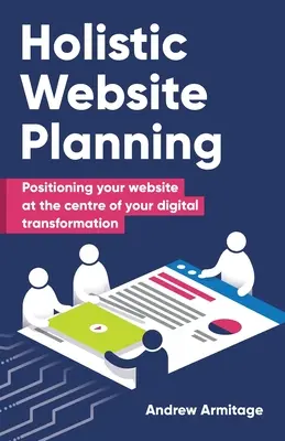 Holistické plánování webových stránek: Všichni, kdo se chtějí stát součástí digitální transformace, se mohou stát jejími aktéry. - Holistic Website Planning: Positioning your website at the centre of your digital transformation