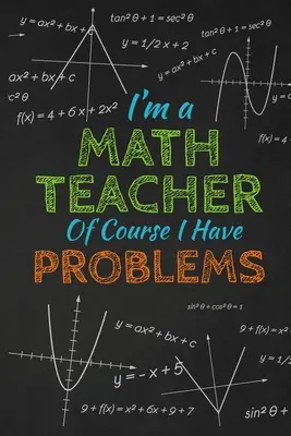 Jsem učitel matematiky Samozřejmě, že mám problémy: Děkuji za dárek pro učitele Skvělé pro ocenění učitelů - I'm A Math Teacher Of Course I Have Problems: Thank you gift for teacher Great for Teacher Appreciation