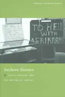 Archivní příběhy: Historické archivy: fakta, fikce a psaní dějin - Archive Stories: Facts, Fictions, and the Writing of History