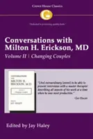 Rozhovory s Miltonem H. Ericksonem MD 2. díl: II. díl, Změna párů - Conversations with Milton H. Erickson MD Vol 2: Volume II, Changing Couples