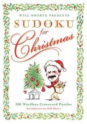 Will Shortz představuje Sudoku k Vánocům: Snadné až těžké hádanky: 300 jednoduchých až těžkých hádanek - Will Shortz Presents Sudoku for Christmas: 300 Easy to Hard Puzzles