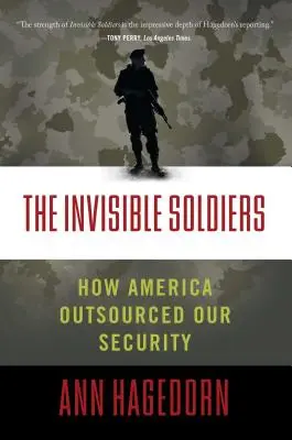 Neviditelní vojáci: Jak Amerika outsourcovala naši bezpečnost - The Invisible Soldiers: How America Outsourced Our Security