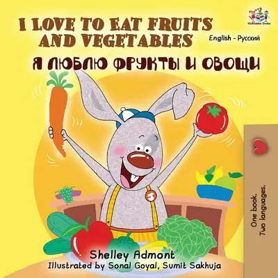 Miluji jíst ovoce a zeleninu (anglicko-ruská dvojjazyčná kniha) - I Love to Eat Fruits and Vegetables (English Russian Bilingual Book)