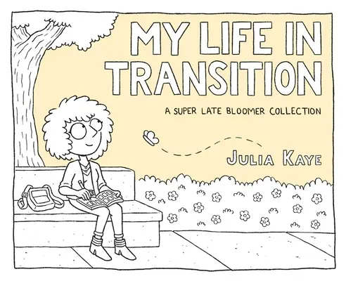 Můj život v proměnách času: Sbírka Super Late Bloomer - My Life in Transition: A Super Late Bloomer Collection
