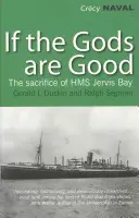 Když jsou bohové dobří - Příběh poslední hrdinské bitvy lodi HMS Jervis Bay - If the Gods are Good - The Story of 