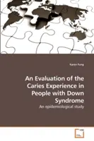 Hodnocení zkušeností se zubním kazem u osob s Downovým syndromem - An Evaluation of the Caries Experience in People with Down Syndrome