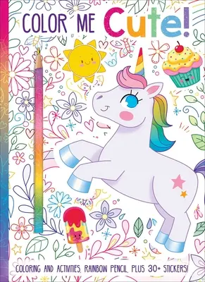 Color Me Cute! Omalovánky s duhovou tužkou - Color Me Cute! Coloring Book with Rainbow Pencil