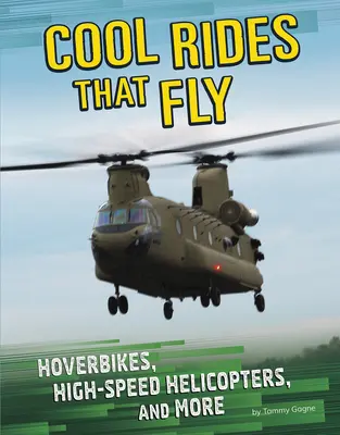 Parádní atrakce, které létají: vznášedla, vysokorychlostní helikoptéry a mnoho dalšího - Cool Rides That Fly: Hoverbikes, High-Speed Helicopters, and More
