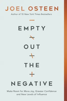 Vyprázdněte negativa: Udělejte si místo pro více radosti, větší sebedůvěru a novou úroveň vlivu. - Empty Out the Negative: Make Room for More Joy, Greater Confidence, and New Levels of Influence