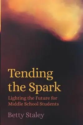 Ošetřování jiskry - osvětlování budoucnosti pro studenty středních škol - Tending the Spark - Lighting the Future for Middle School Students
