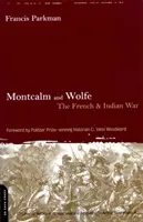 Montcalm a Wolfe: Francouzská a indiánská válka - Montcalm and Wolfe: The French And Indian War