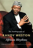 Africké rytmy: Randy Weston: Autobiografie Randyho Westona - African Rhythms: The Autobiography of Randy Weston