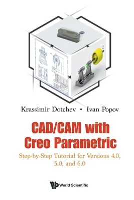 Cad/CAM s Creo Parametric: Výukový program krok za krokem pro verze 4.0, 5.0 a 6.0 - Cad/CAM with Creo Parametric: Step-By-Step Tutorial for Versions 4.0, 5.0, and 6.0